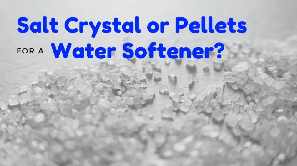 Water Softener Salt Pellets or Crystals