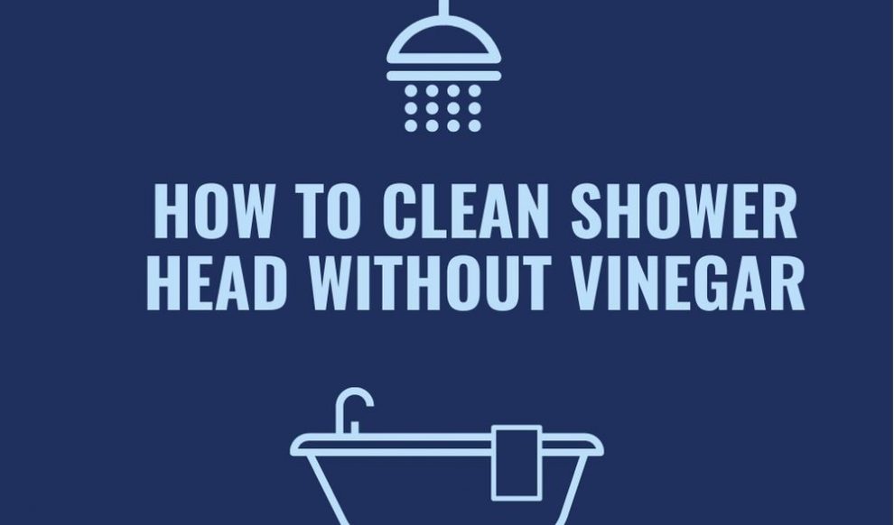 How to Clean Shower Head Without Vinegar The Unusual Hacks Water